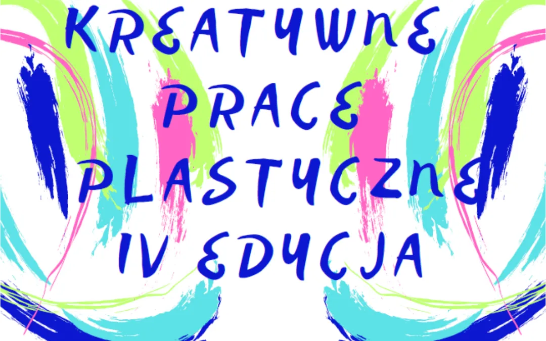 Kreatywne prace plastyczne IV edycja