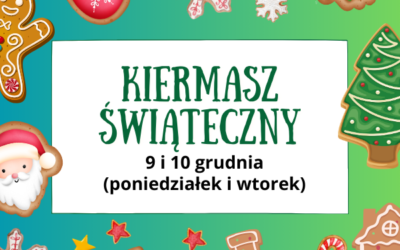 9 i 10 grudnia KIERMASZ ŚWIĄTECZNY