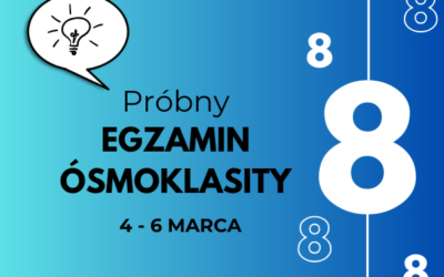 4, 5 i 6 marca PRÓBNY EGZAMIN ÓSMOKLASISTY