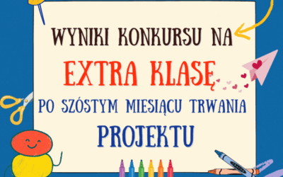 KONKURS NA EKSTRA KLASĘ. WYNIKI po szóstym miesiącu.