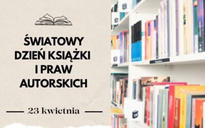 Światowy Dzień Książki i Praw Autorskich – 23 kwietnia (środa)