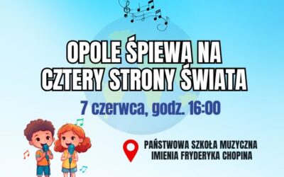 Zaproszenie na koncert „Opole śpiewa na cztery strony świata”