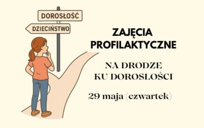 Zajęcia profilaktyczne „Na drodze ku dorosłości”