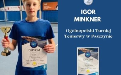 Sukces Igora Minknera w Ogólnopolskim Turnieju Tenisowym!